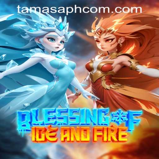 Blessing of Ice and Fire: A Thrilling Adventure in the Realm of TamasaPH APP Login